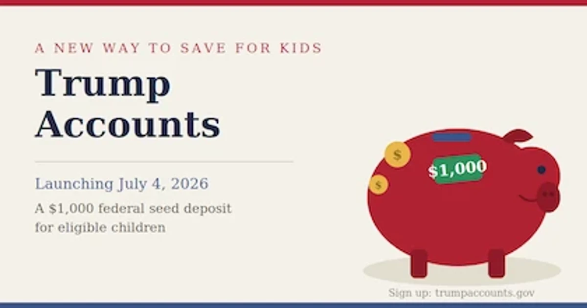 Trump Accounts open July 4 with $1,000 for eligible children