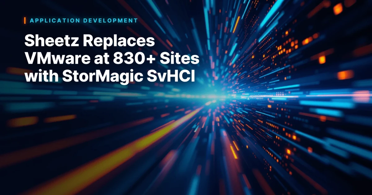 Sheetz moves 838 stores from VMware to StorMagic platform